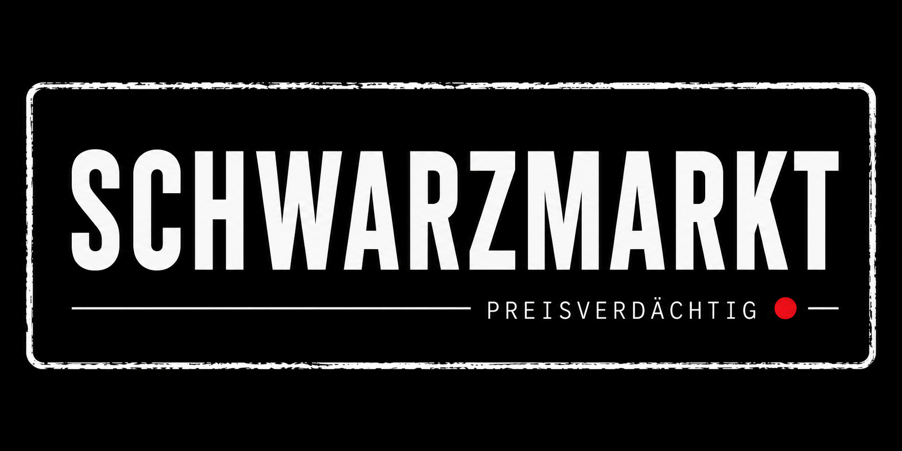 SCHWARZMARKT – PREISVERDÄCHTIG